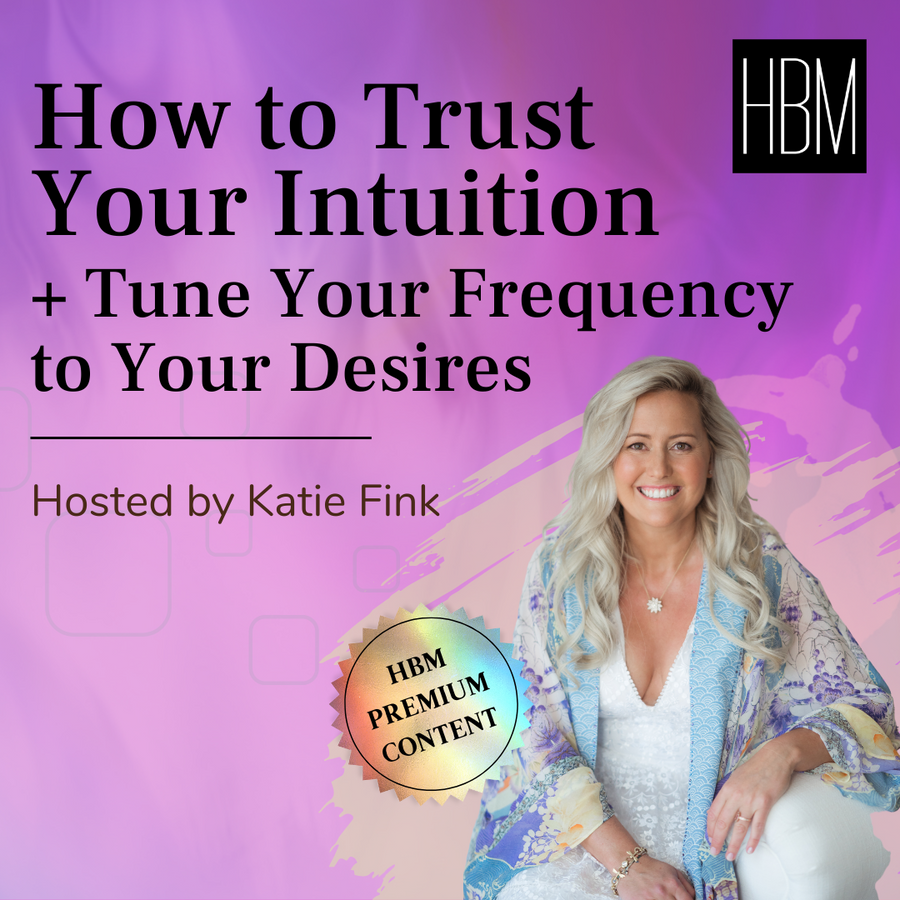 How to Trust Your Intuition and Tune Your Frequency to Your Desires, (2/8)