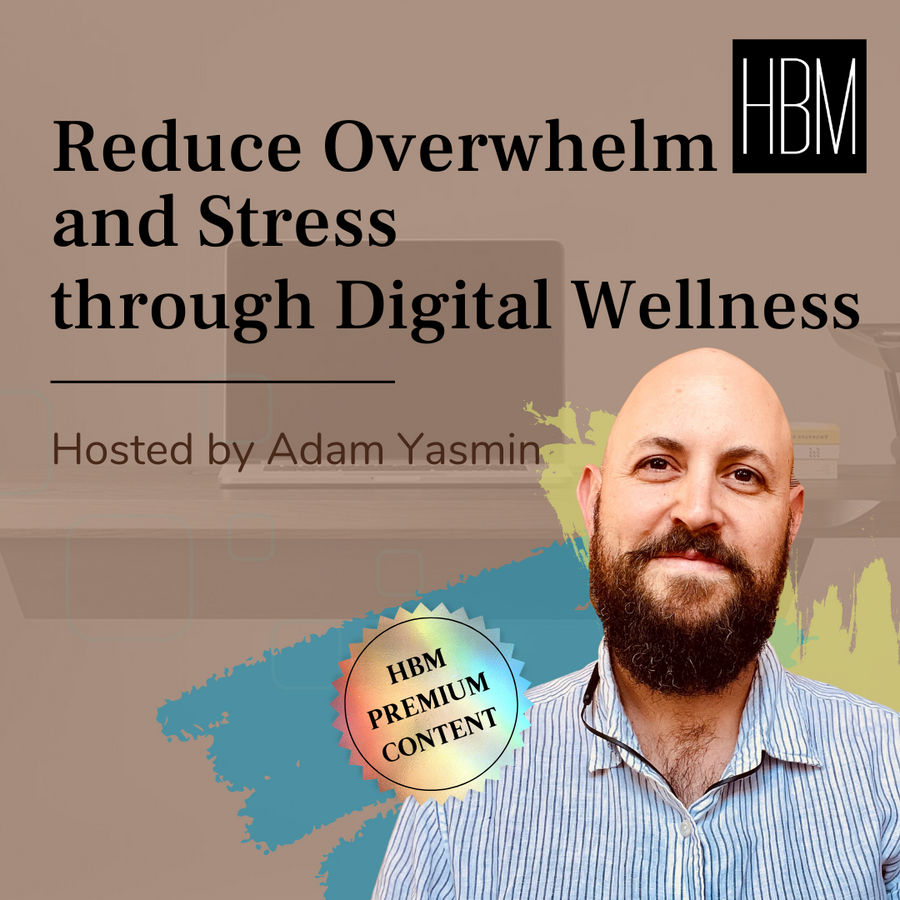 Digital Wellness | Reduce Overwhelm and Stress, (11/18)